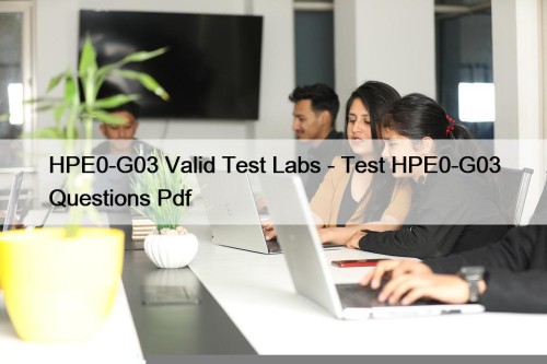 HPE0-G03 Valid Test Labs - Test HPE0-G03 Questions ...
