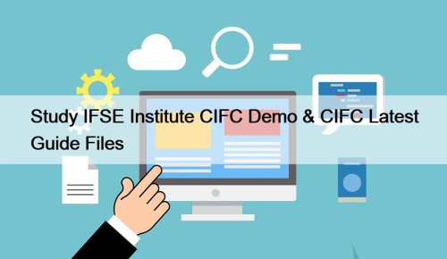 Study IFSE Institute CIFC Demo & CIFC Latest Guide Files
