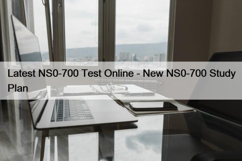 Latest NS0-700 Test Online - New NS0-700 Study Plan