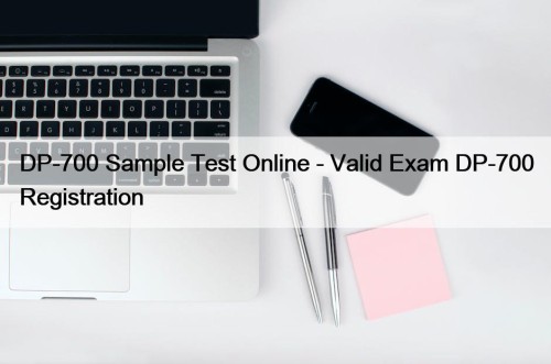 DP-700 Sample Test Online - Valid Exam DP-700 Registration