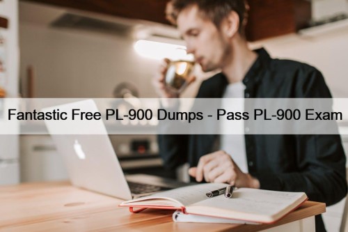 Fantastic Free PL-900 Dumps - Pass PL-900 Exam