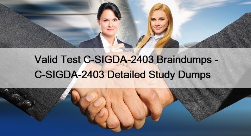 Valid Test C-SIGDA-2403 Braindumps - C-SIGDA-2403 Detailed Study Dumps