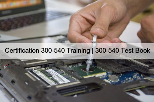 Certification 300-540 Training | 300-540 Test Book