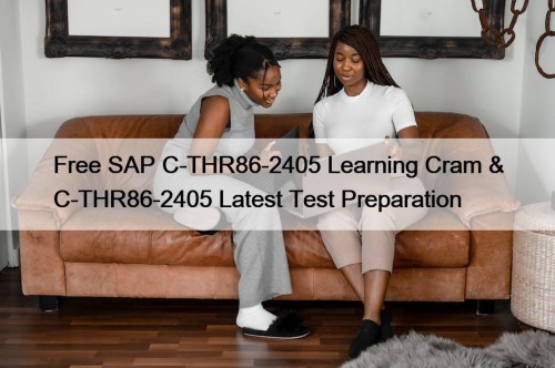 Free SAP C-THR86-2405 Learning Cram & C-THR86-2405 Latest Test Preparation