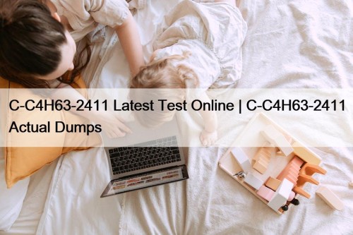 C-C4H63-2411 Latest Test Online | C-C4H63-2411 Actual Dumps