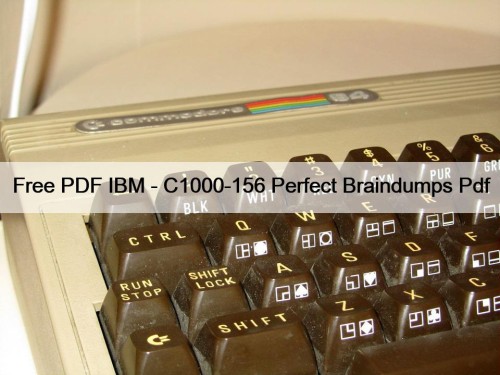 Free PDF IBM - C1000-156 Perfect Braindumps Pdf