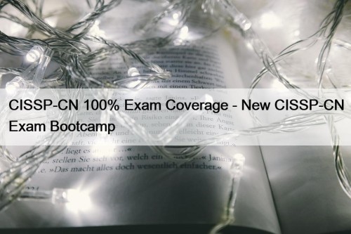 CISSP-CN 100% Exam Coverage - New CISSP-CN Exam Bootcamp