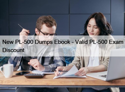 New PL-500 Dumps Ebook - Valid PL-500 Exam Discount