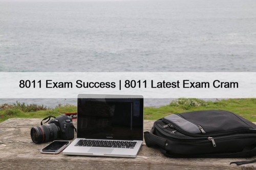 8011 Exam Success | 8011 Latest Exam Cram