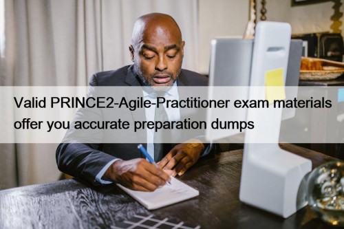 Valid PRINCE2-Agile-Practitioner exam materials offer you accurate preparation dumps